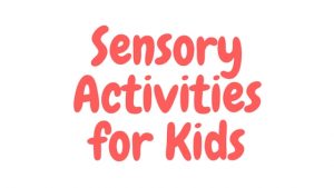 Sensory Activities for Kids